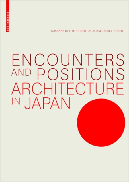 Encounters and Positions - Architecture in Japan