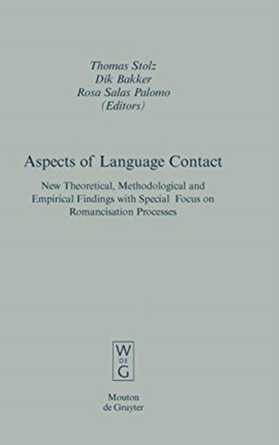 Aspects of Language Contact - New Theoretical, Methodological and Empirical Findings with Special Focus on Romancisation Processes
