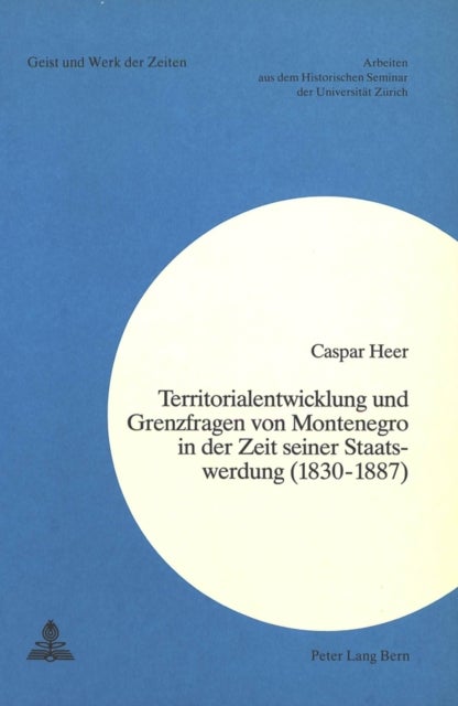 Territorialentwicklung und Grenzfragen von Montenegro in der Zeit seiner Staatswerdung (1830-1887)