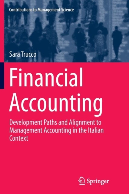 Financial Accounting - Development Paths and Alignment to Management Accounting in the Italian Context