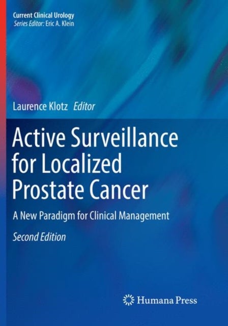 Active Surveillance for Localized Prostate Cancer - A New Paradigm for Clinical Management
