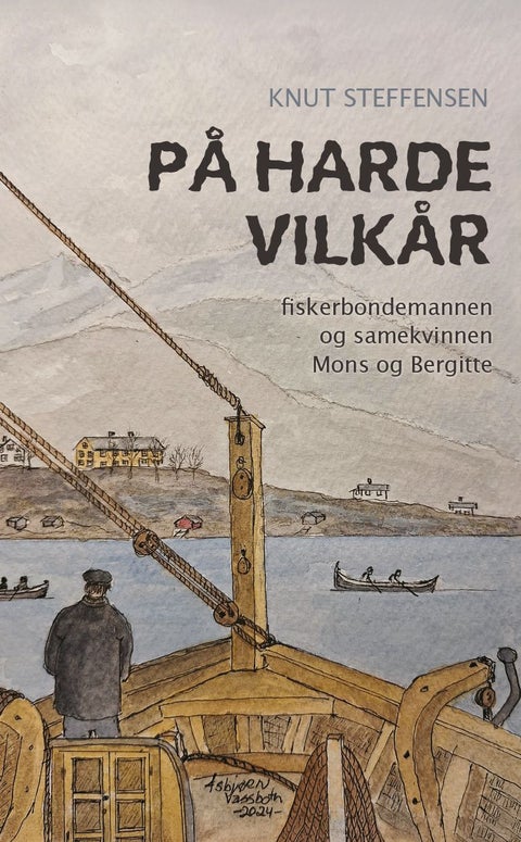 På harde vilkår - fiskerbondemannen og samekvinnen Mons og Bergitte : roman