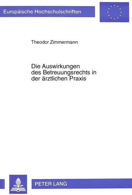 Die Auswirkungen des Betreuungsrechts in der aerztlichen Praxis - Einwilligung, Vormundschaftsgerichtliche Genehmigung, Forschung