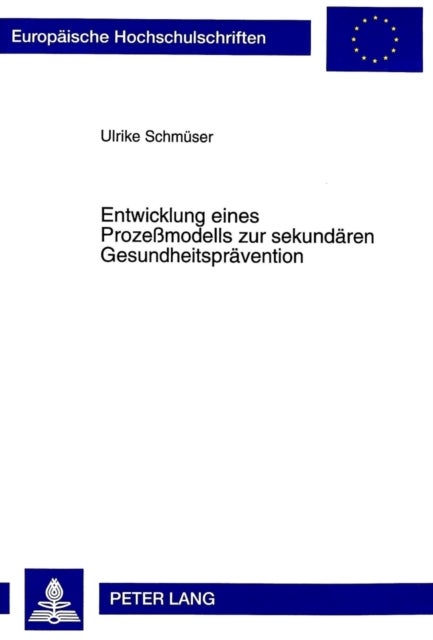 Entwicklung Eines Prozeßmodells Zur Sekundaeren Gesundheitspraevention - Der Anfang Einer Evaluation
