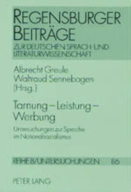 Tarnung - Leistung - Werbung - Untersuchungen Zur Sprache Im Nationalsozialismus