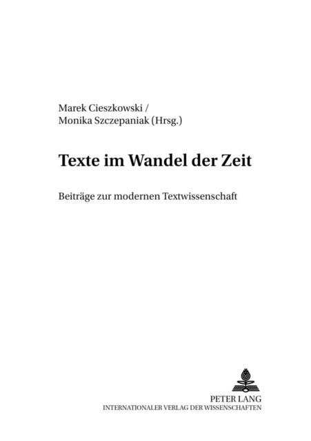 Texte im Wandel der Zeit - Beitraege zur modernen Textwissenschaft