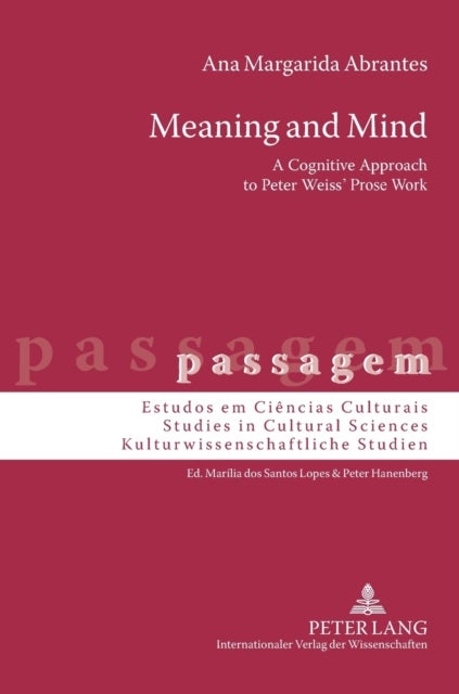 Meaning and Mind - A Cognitive Approach to Peter Weiss’ Prose Work