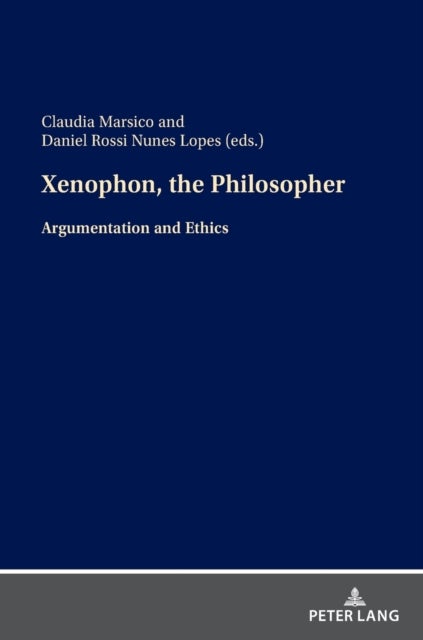 Xenophon, the Philosopher - Argumentation and Ethics