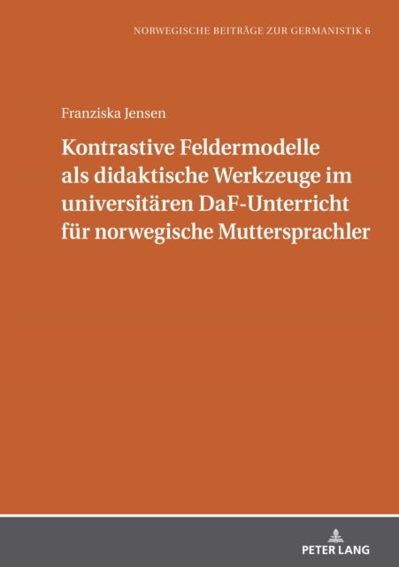 Kontrastive Feldermodelle ALS Didaktische Werkzeuge Im Universitaeren Daf-Unterricht Fuer Norwegisch