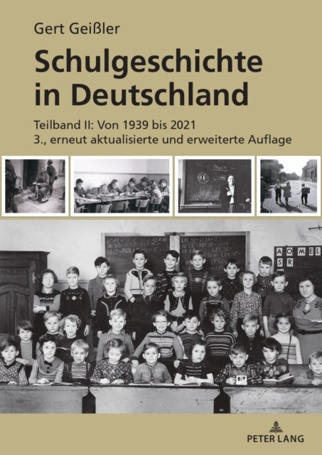 Schulgeschichte in Deutschland - Teilband II: Von 1939 bis 2021 3., erneut aktualisierte und erweiterte Auflage