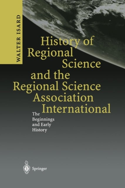 History of Regional Science and the Regional Science Association International - The Beginnings and Early History