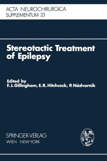 Stereotactic Treatment of Epilepsy - Symposium under the Sponsorship of the European Society for Stereotactic and Functional Neurosurgery, Bratislava 1975