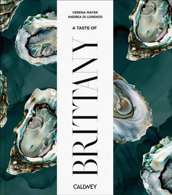 A Taste of Brittany - Places of longing, original recipes and insider tips