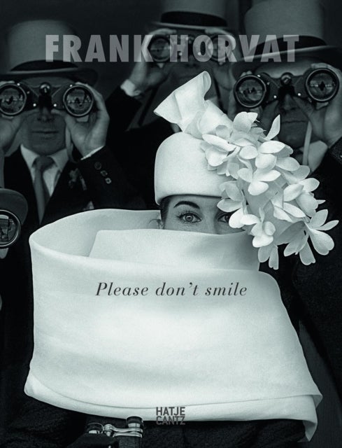 Frank Horvat - Please Don't Smile
