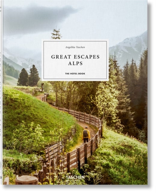Great Escapes Alps - The Hotel Book