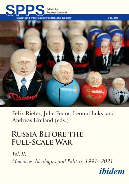 Russia Before the Full-Scale War - Vol. II: Memories, Ideologies and Politics, 1991–2021