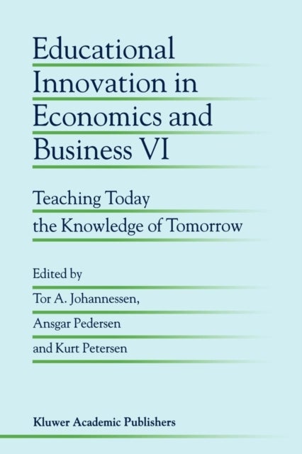 Educational Innovation in Economics and Business VI - Teaching Today the Knowledge of Tomorrow