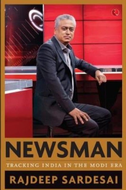 Newsman: Tracking India in the Modi Era - Tracking India in the Modi Era