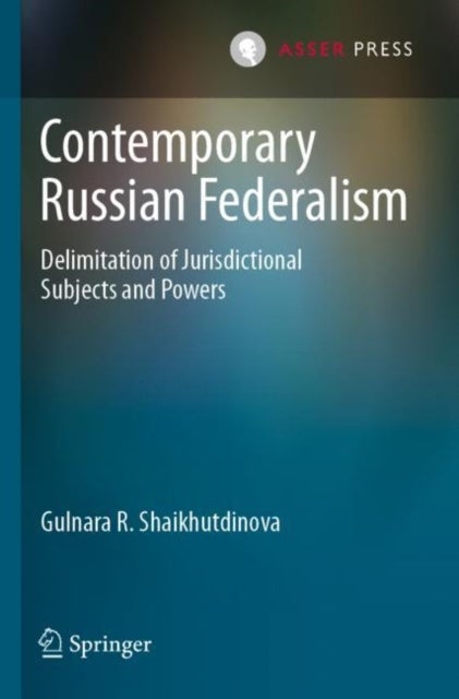 Contemporary Russian Federalism - Delimitation of Jurisdictional Subjects and Powers