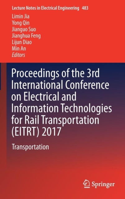Proceedings of the 3rd International Conference on Electrical and Information Technologies for Rail Transportation (EITRT) 2017 - Transportation