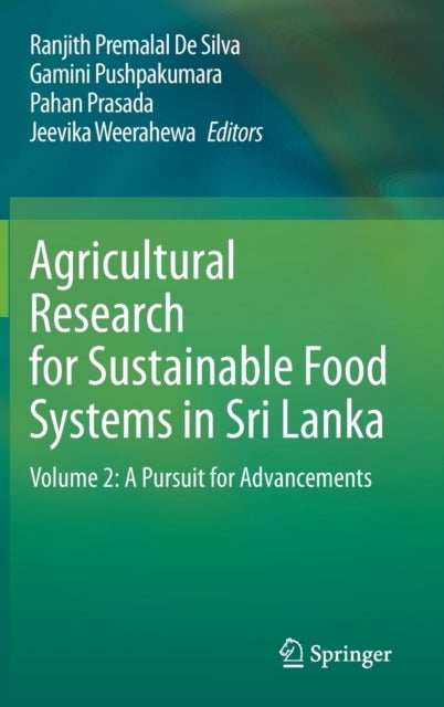 Agricultural Research for Sustainable Food Systems in Sri Lanka - Volume 2: A Pursuit for Advancements