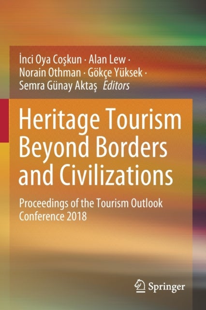 Heritage Tourism Beyond Borders and Civilizations - Proceedings of the Tourism Outlook Conference 2018
