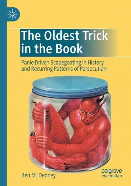The Oldest Trick in the Book - Panic-Driven Scapegoating in History and Recurring Patterns of Persecution