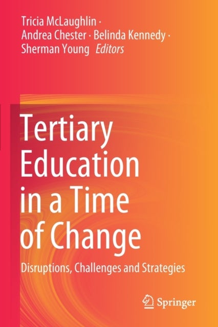 Tertiary Education in a Time of Change - Disruptions, Challenges and Strategies