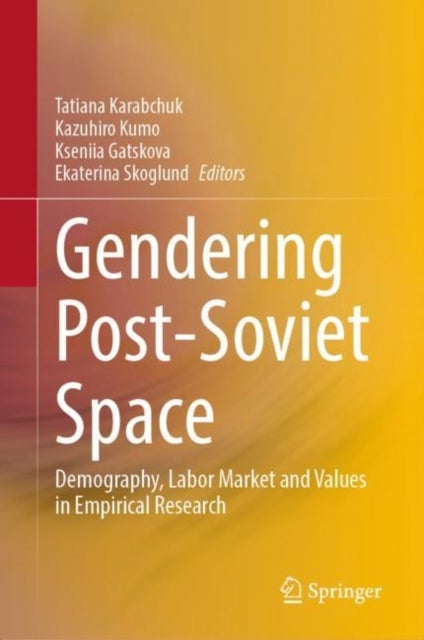 Gendering Post-Soviet Space - Demography, Labor Market and Values in Empirical Research