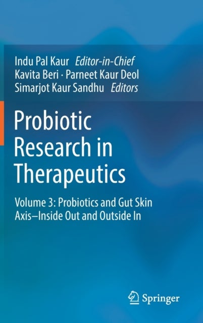 Probiotic Research in Therapeutics - Volume 3: Probiotics and Gut Skin Axis–Inside Out and Outside In