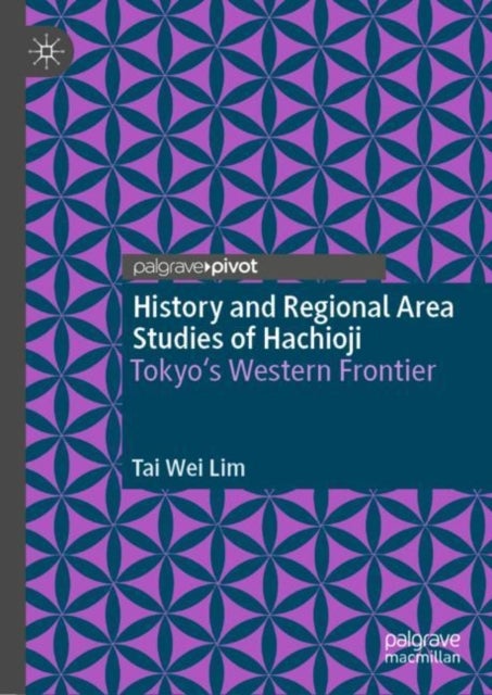 History and Regional Area Studies of Hachioji - Tokyo's Western Frontier