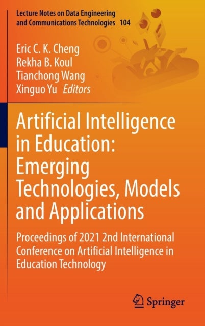 Artificial Intelligence in Education: Emerging Technologies, Models and Applications - Proceedings of 2021 2nd International Conference on Artificial Intelligence in Education Technology