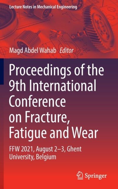 Proceedings of the 9th International Conference on Fracture, Fatigue and Wear - FFW 2021, August 2–3, Ghent University, Belgium