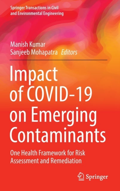 Impact of COVID-19 on Emerging Contaminants - One Health Framework for Risk Assessment and Remediation