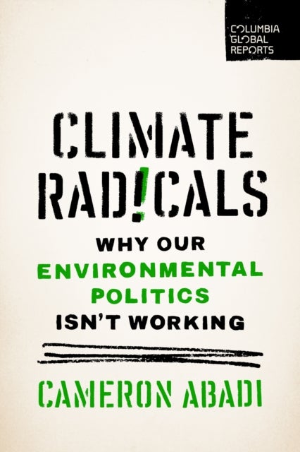 Climate Radicals - Why Our Environmental Politics Isn't Working