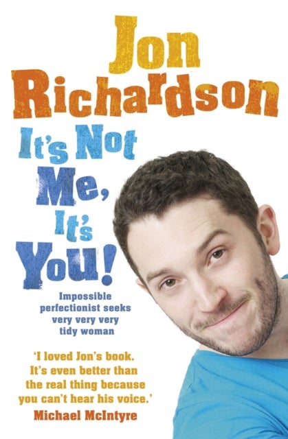 It¿s Not Me, It¿s You! - Impossible Perfectionist Seeks Very Very Very Tidy Woman