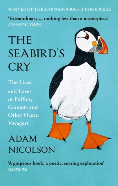 The Seabird¿s Cry - The Lives and Loves of Puffins, Gannets and Other Ocean Voyagers