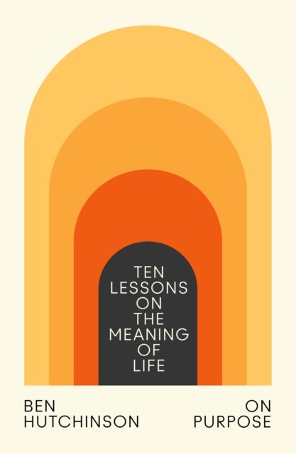 On Purpose - Ten Lessons on the Meaning of Life