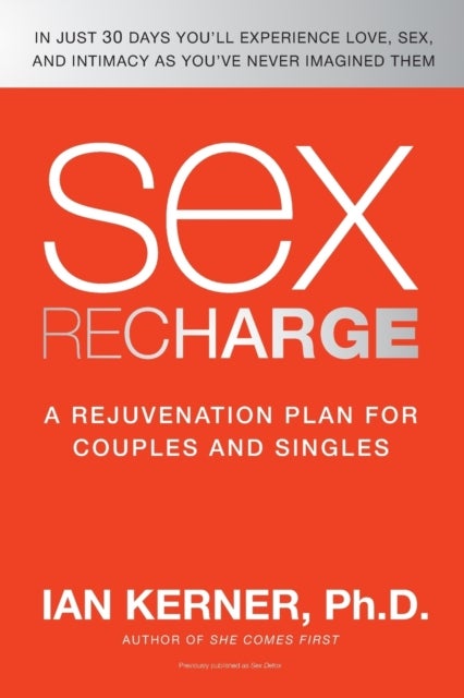 Sex Recharge - A Rejuvenation&nbsp;Plan for Couples and Singles