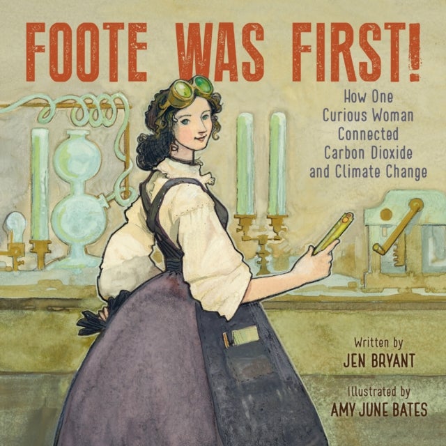 Foote Was First! - How One Curious Woman Connected Carbon Dioxide and Climate Change