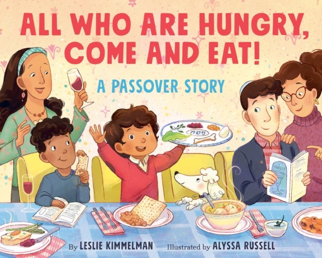 All Who Are Hungry, Come and Eat! - A Passover Story