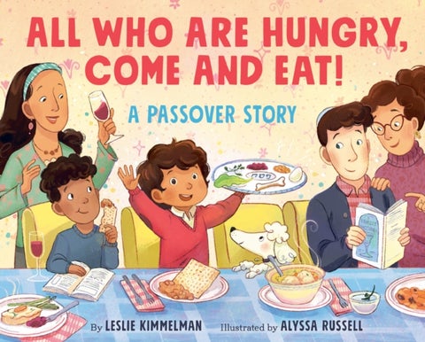 All Who Are Hungry, Come and Eat! - A Passover Story