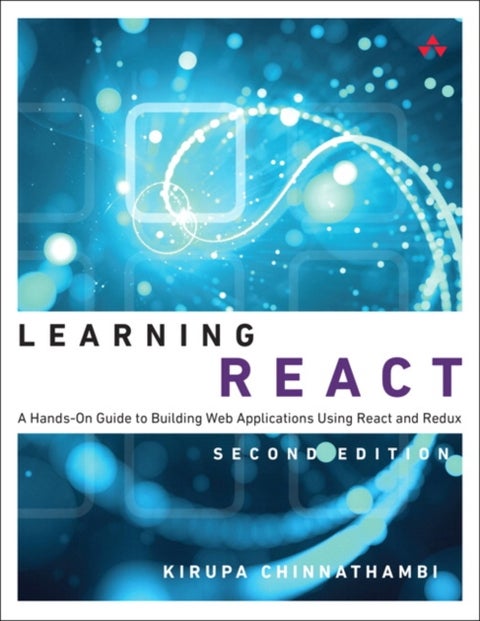Learning React - A Hands-On Guide to Building Web Applications Using React and Redux