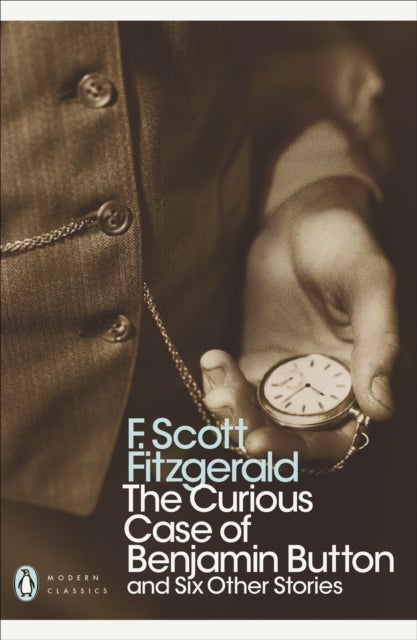 The Curious Case of Benjamin Button - And Six Other Stories