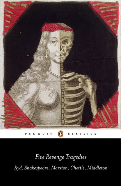 Five Revenge Tragedies - The Spanish Tragedy, Hamlet, Antonio's Revenge, The Tragedy of Hoffman, The Revenger's Tragedy