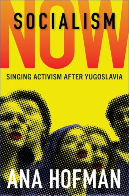 Socialism Now - Singing Activism after Yugoslavia