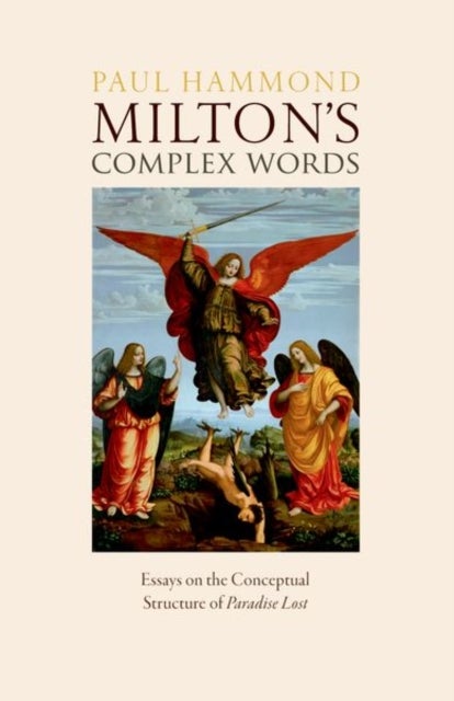 Milton's Complex Words - Essays on the Conceptual Structure of Paradise Lost