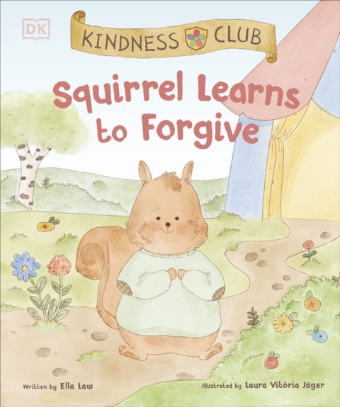 Kindness Club Squirrel Learns to Forgive - Join the Kindness Club as They Find the Courage to Be Kind