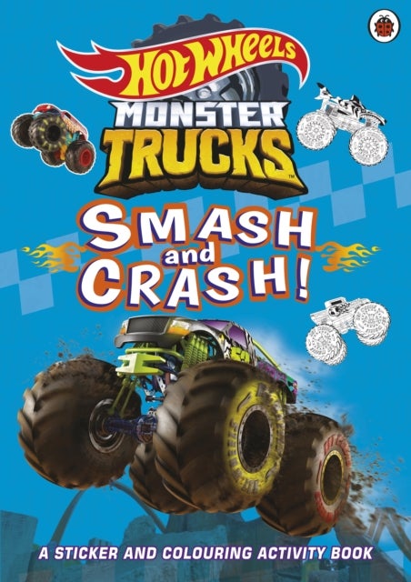 Hot Wheels: Monster Trucks: Smash and Crash! - A Sticker and Colouring Activity Book