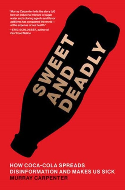 Sweet and Deadly - How Coca-Cola Spreads Disinformation and Makes Us Sick
